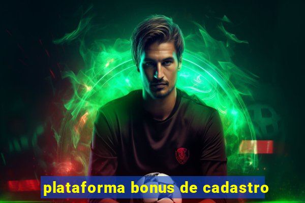 plataforma bonus de cadastro